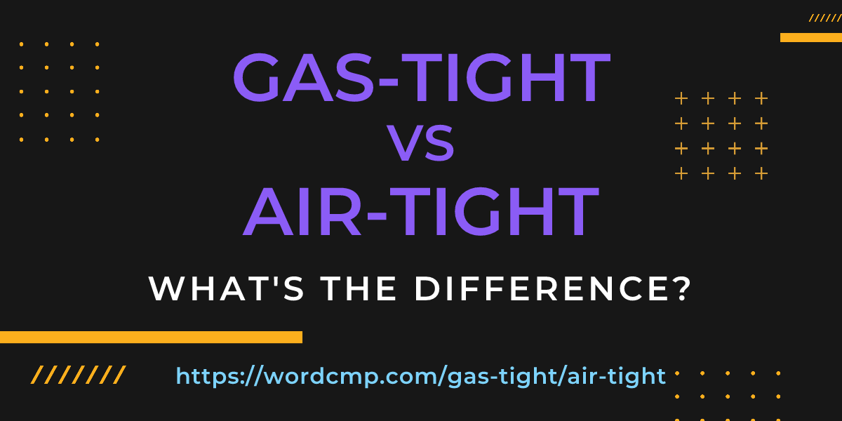 Difference between gas-tight and air-tight