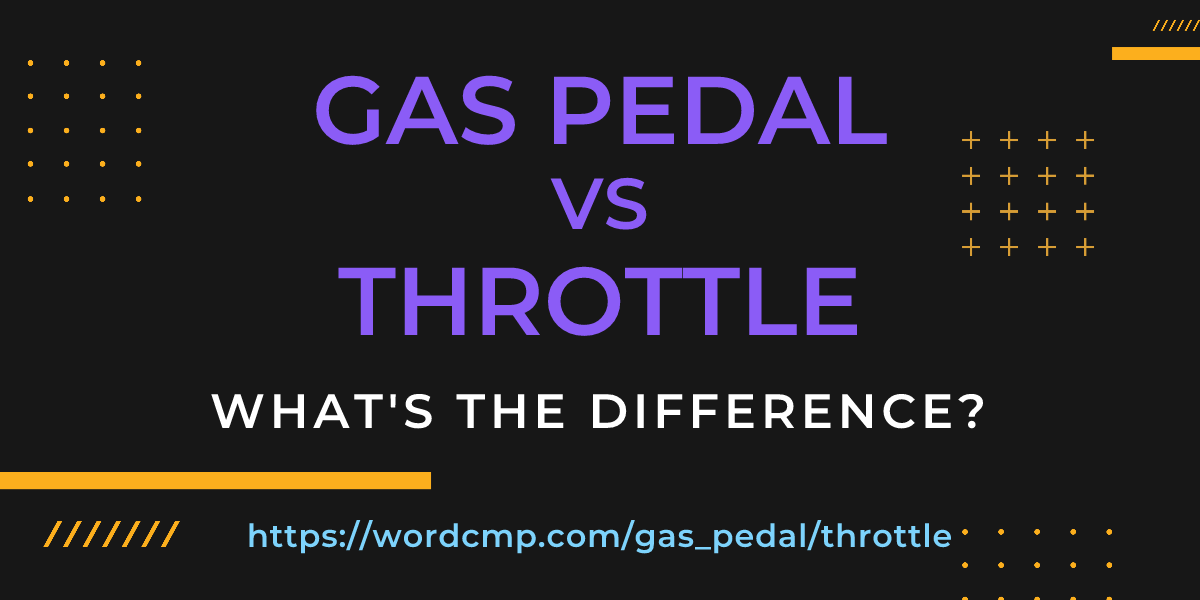 Difference between gas pedal and throttle