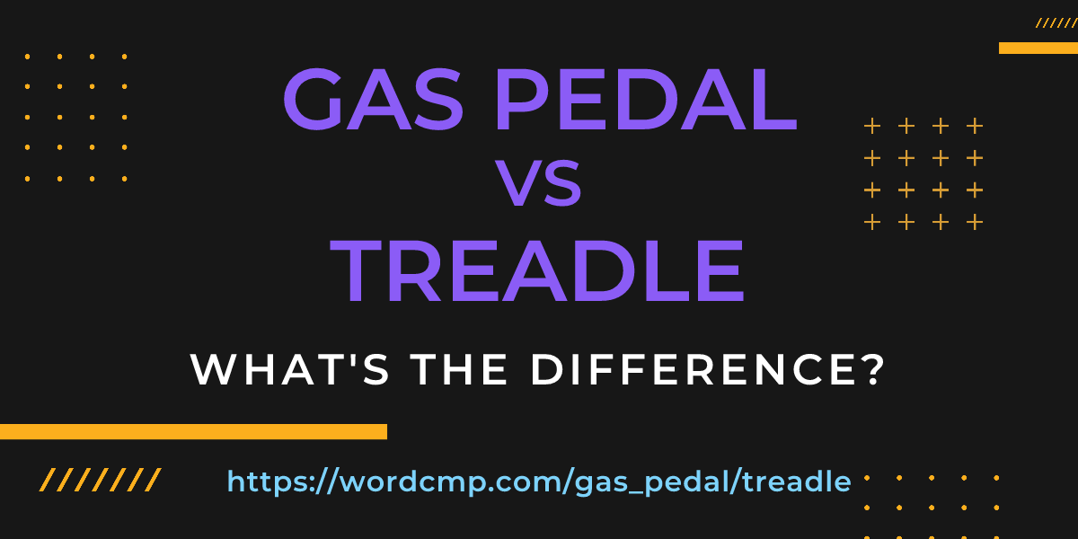 Difference between gas pedal and treadle