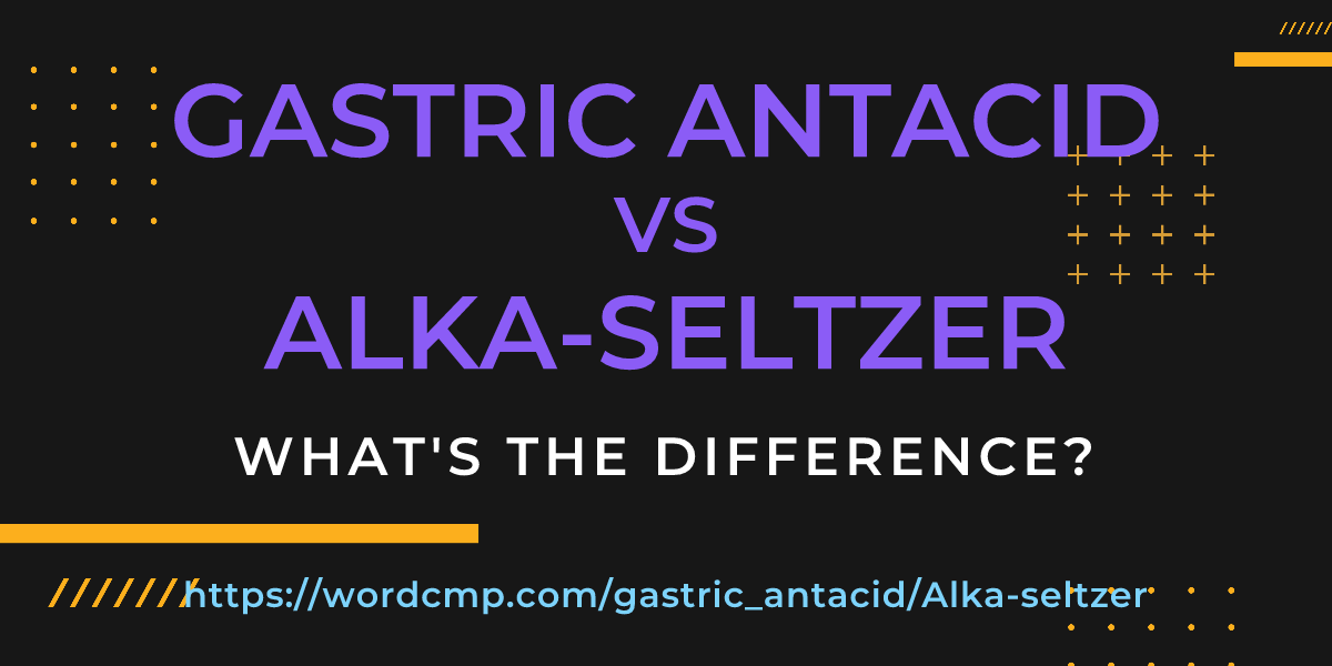 Difference between gastric antacid and Alka-seltzer