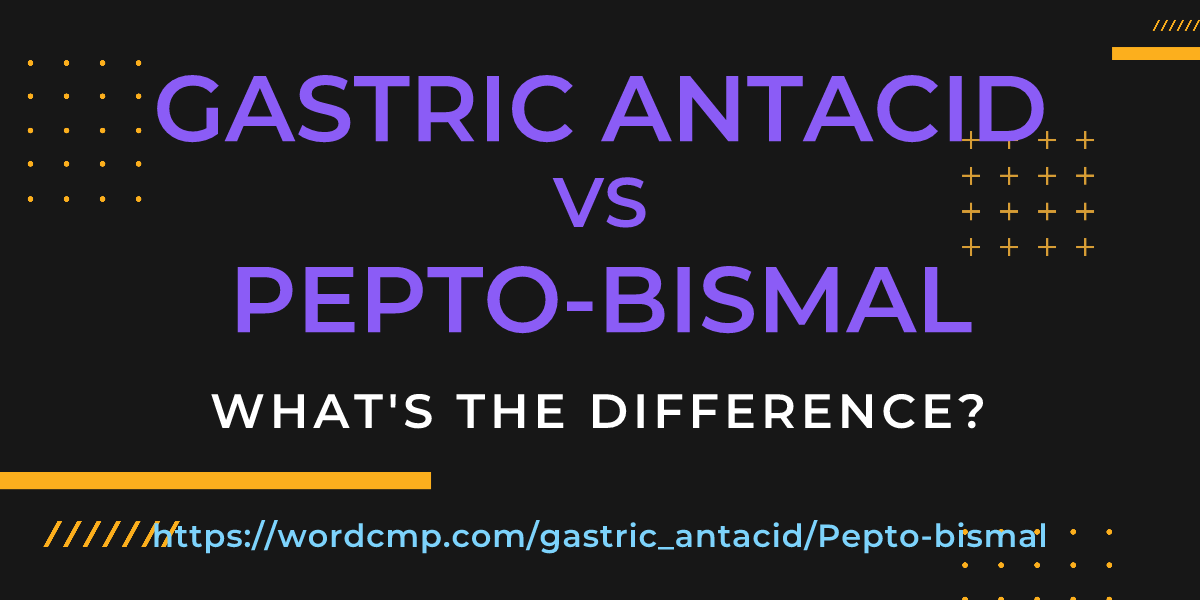 Difference between gastric antacid and Pepto-bismal