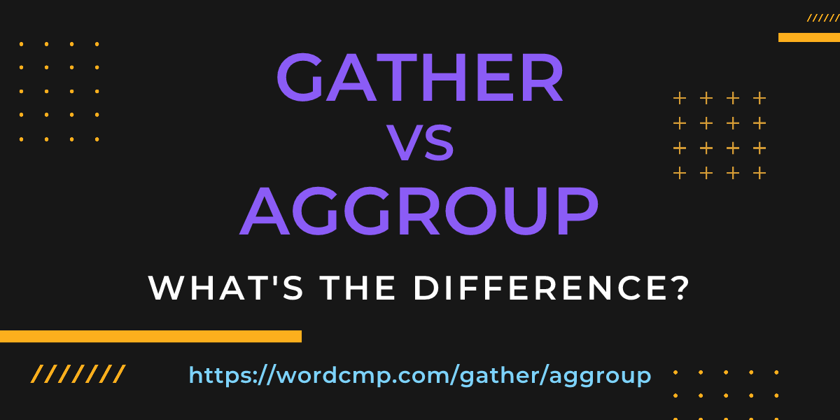 Difference between gather and aggroup