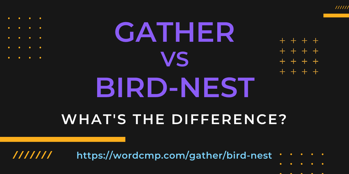 Difference between gather and bird-nest