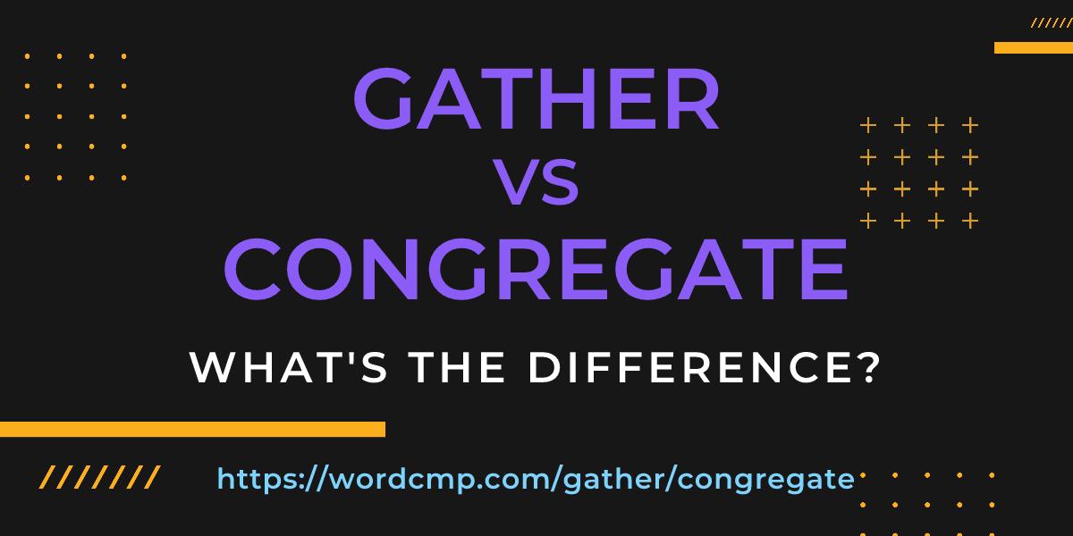 Difference between gather and congregate