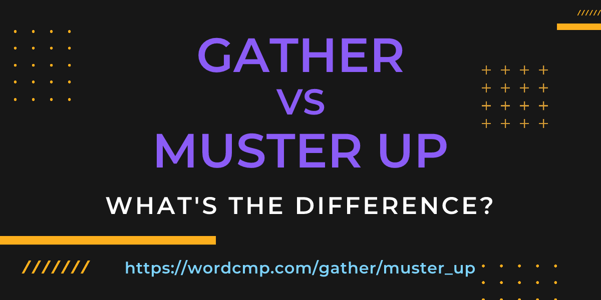 Difference between gather and muster up