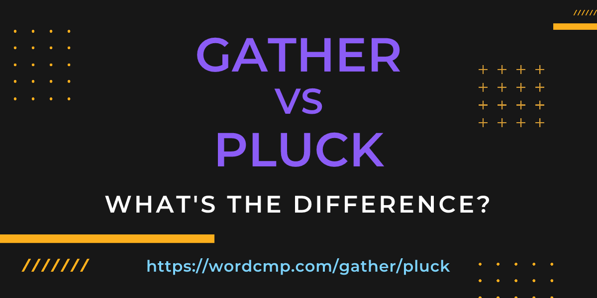 Difference between gather and pluck