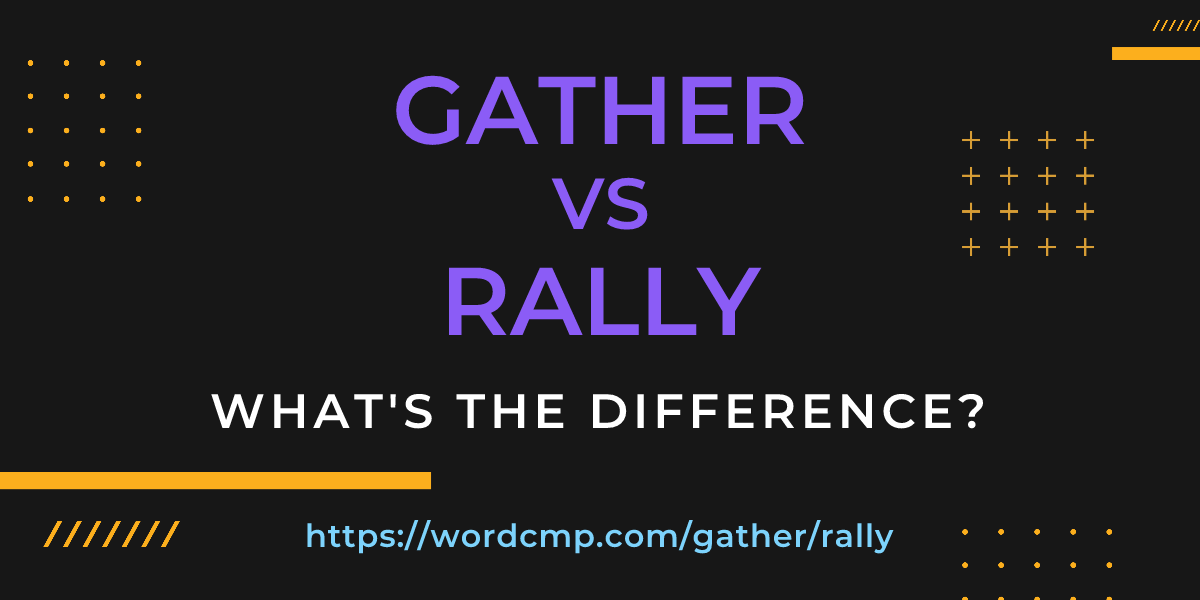 Difference between gather and rally