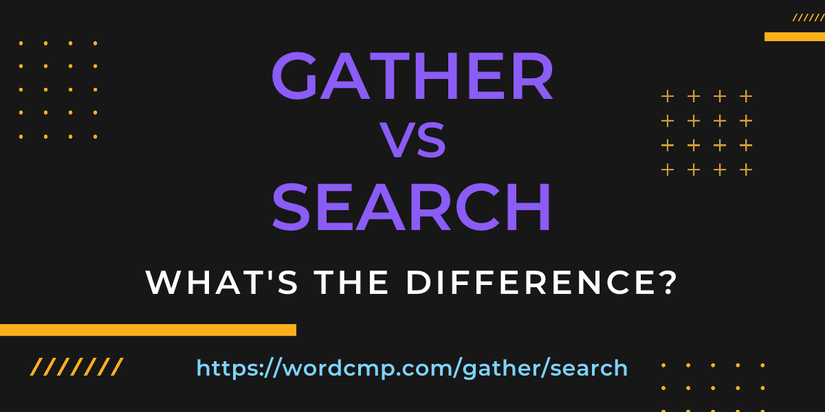 Difference between gather and search