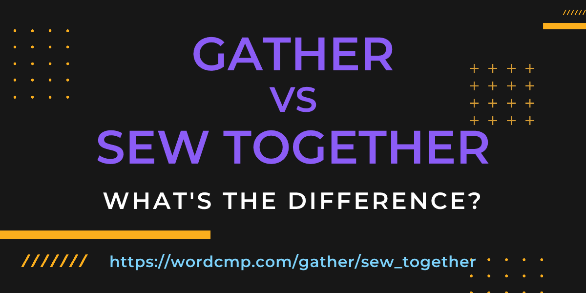Difference between gather and sew together