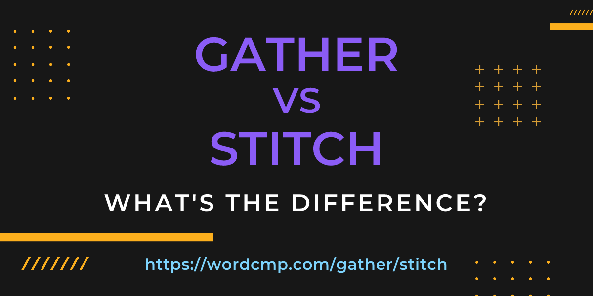 Difference between gather and stitch