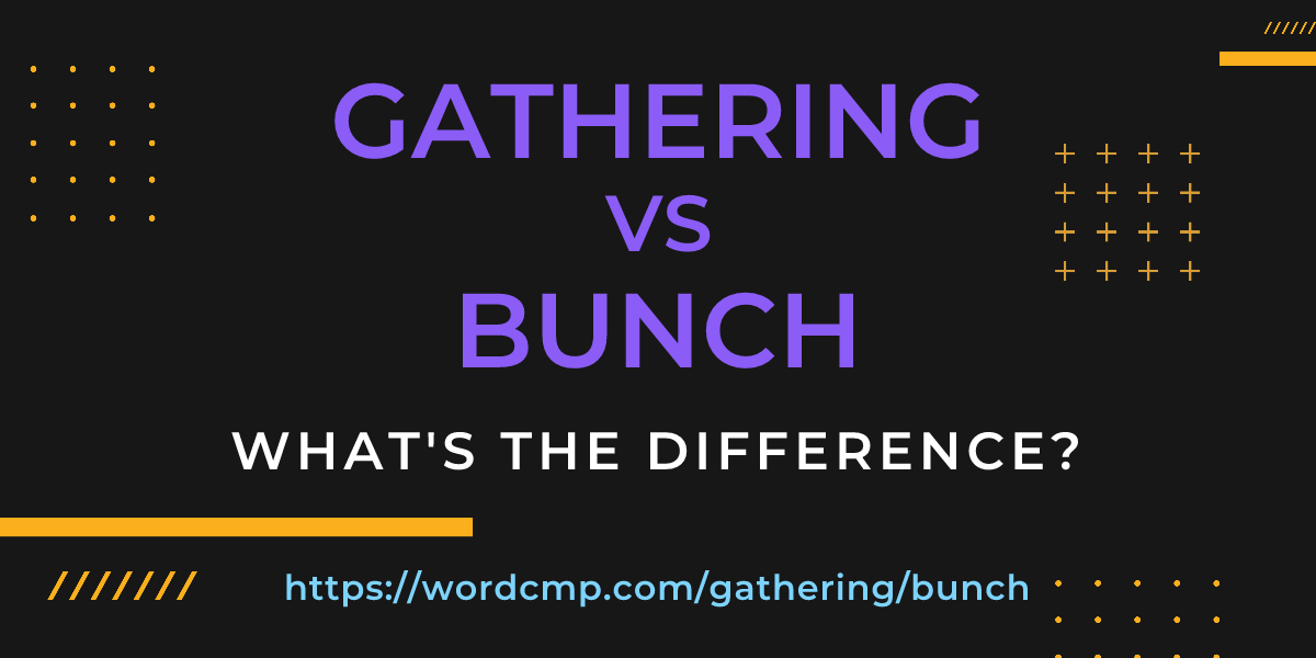 Difference between gathering and bunch