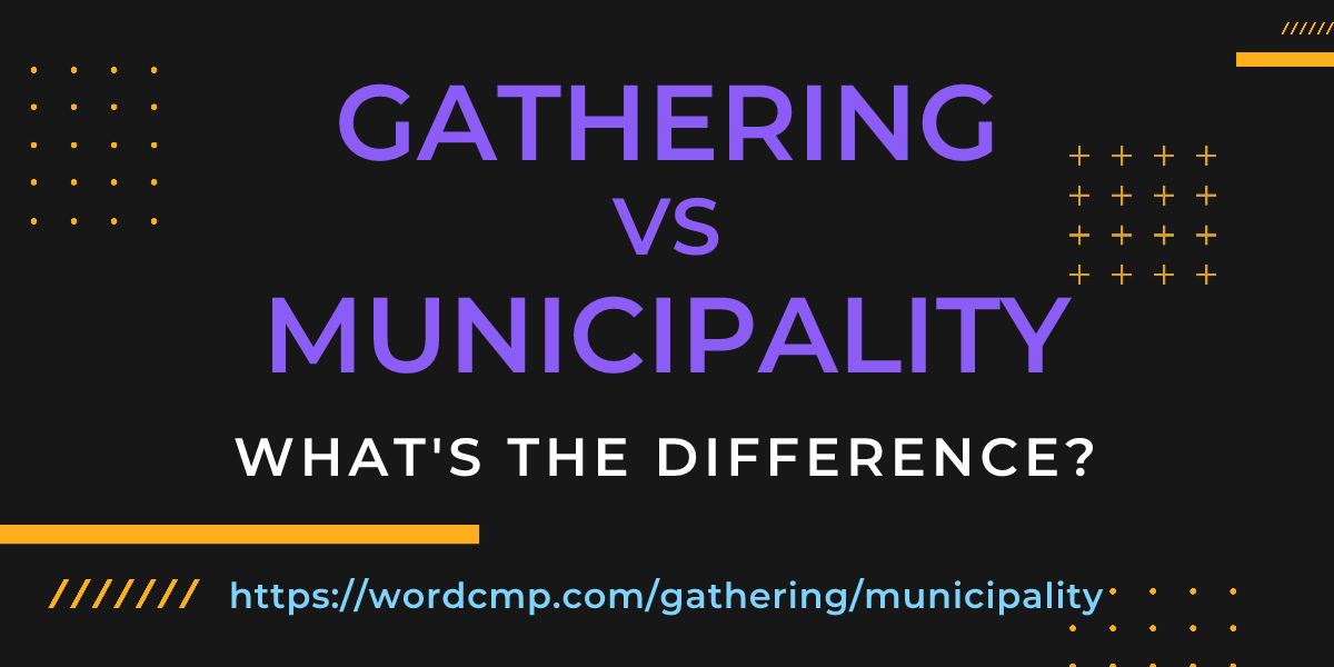 Difference between gathering and municipality
