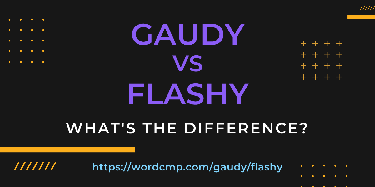 Difference between gaudy and flashy