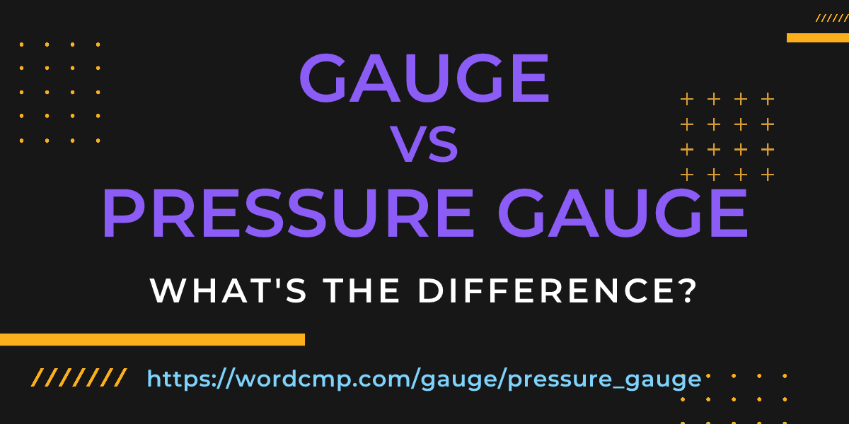 Difference between gauge and pressure gauge
