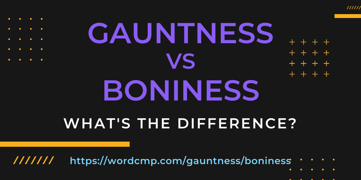 Difference between gauntness and boniness