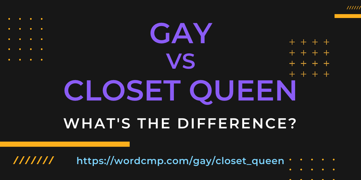 Difference between gay and closet queen