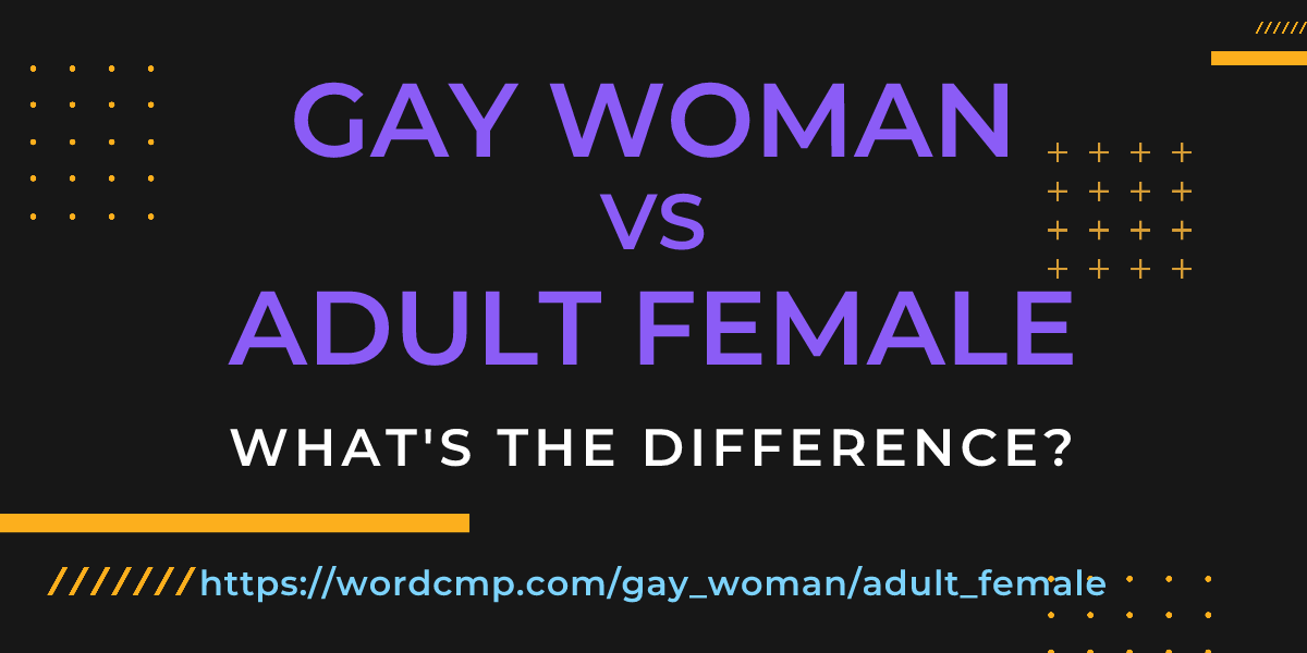 Difference between gay woman and adult female