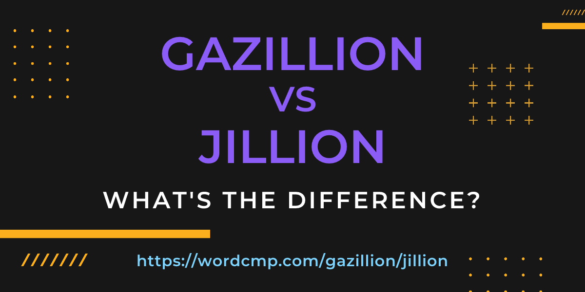 Difference between gazillion and jillion