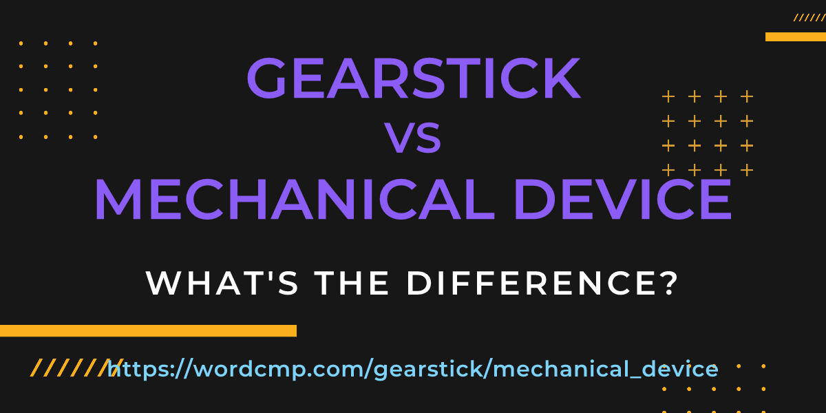 Difference between gearstick and mechanical device