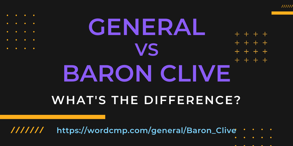 Difference between general and Baron Clive
