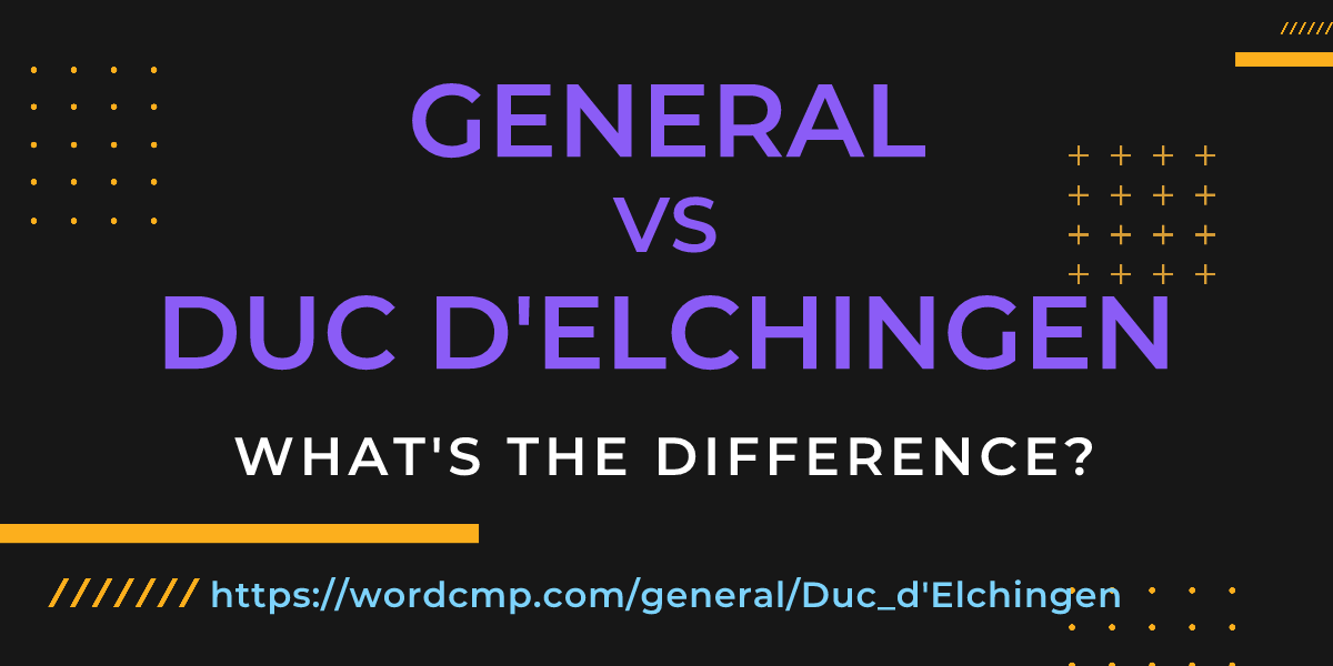 Difference between general and Duc d'Elchingen
