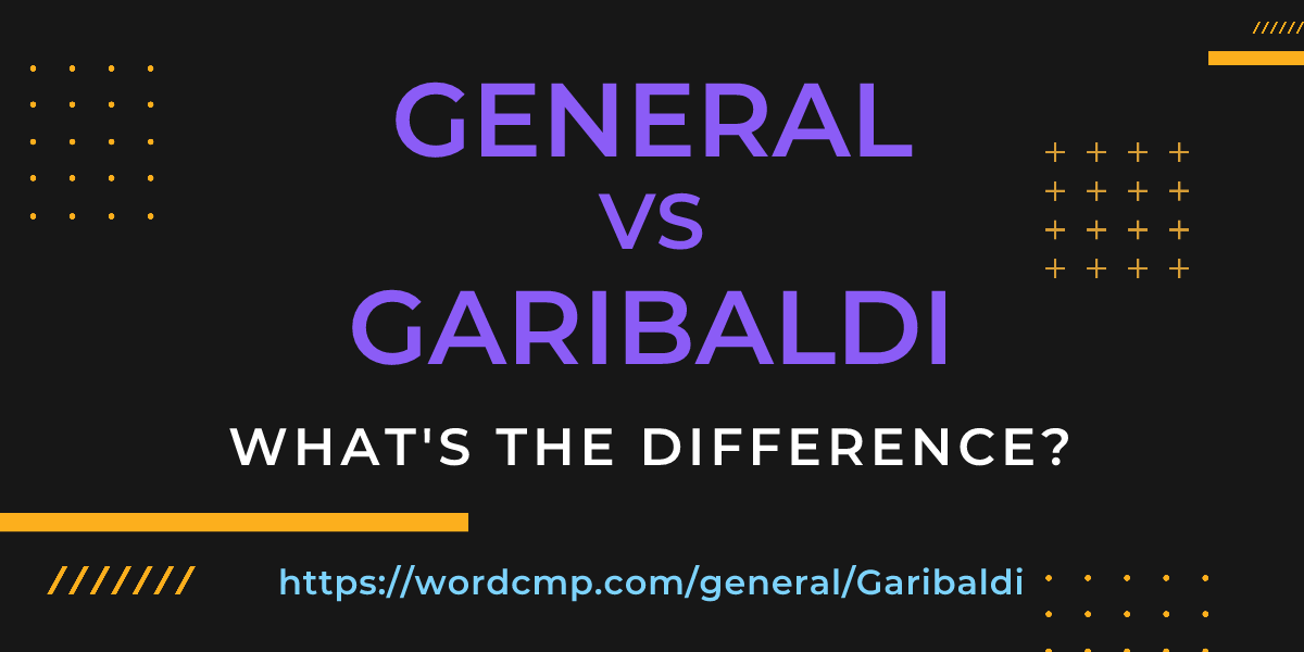 Difference between general and Garibaldi