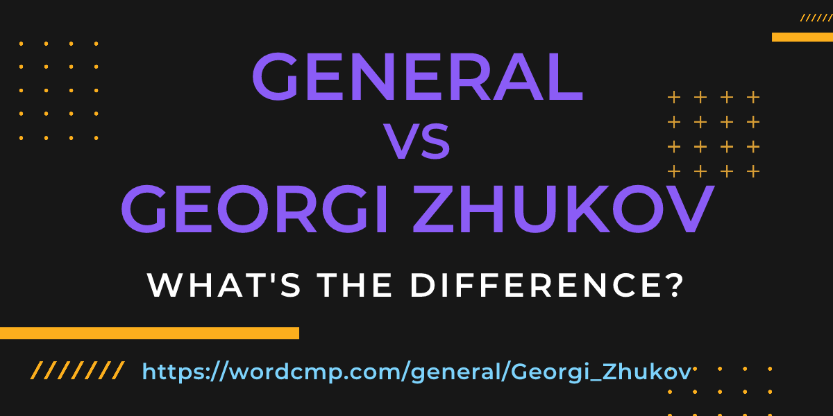 Difference between general and Georgi Zhukov