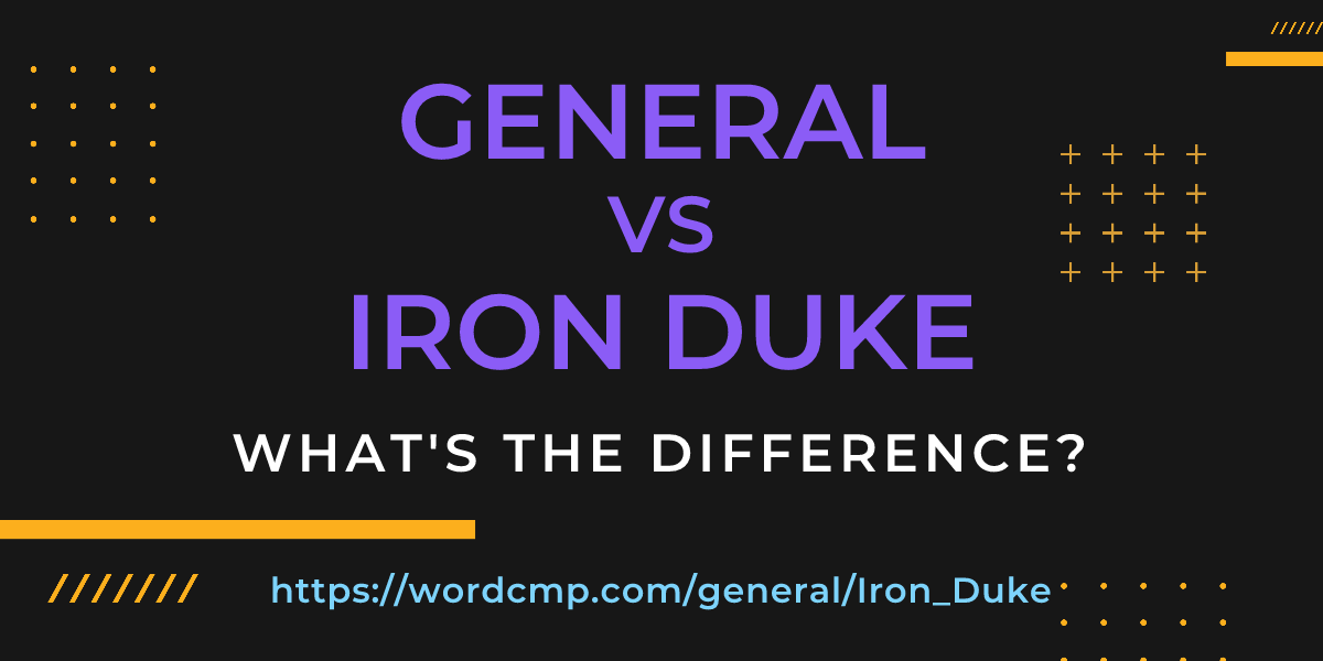 Difference between general and Iron Duke
