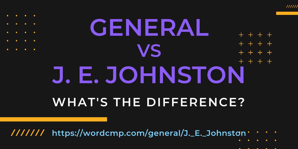 Difference between general and J. E. Johnston