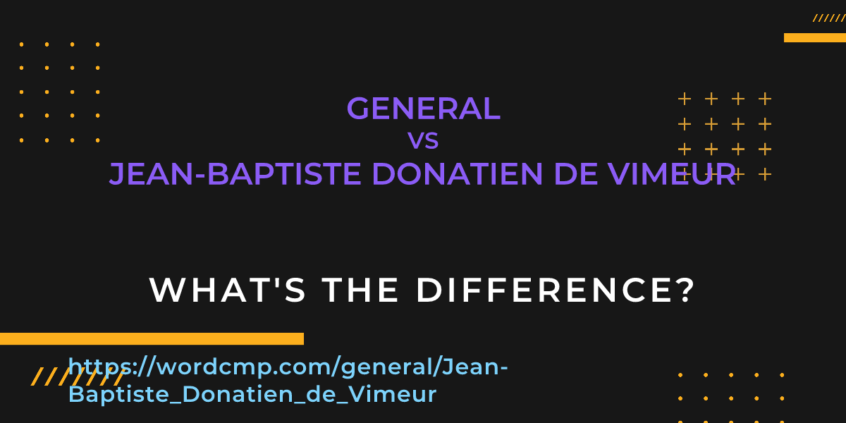 Difference between general and Jean-Baptiste Donatien de Vimeur