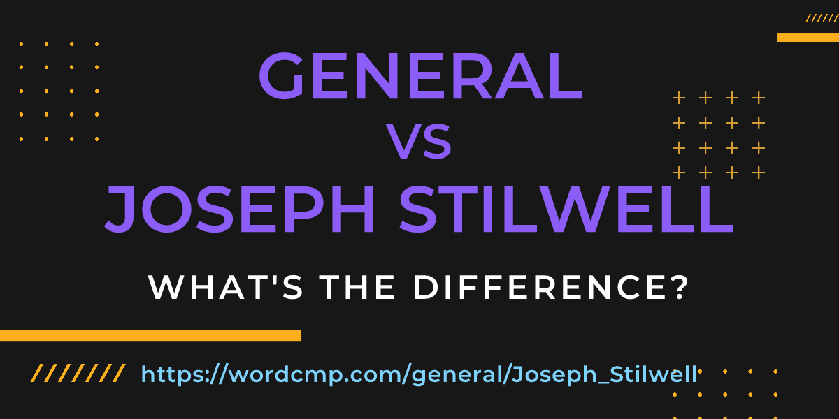 Difference between general and Joseph Stilwell
