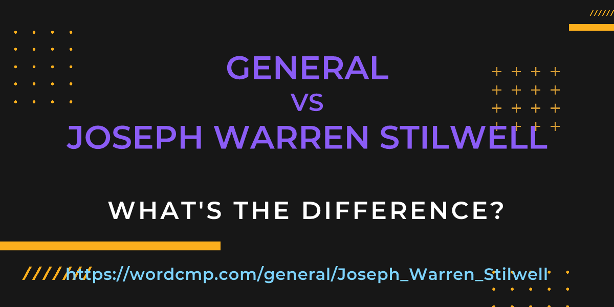 Difference between general and Joseph Warren Stilwell