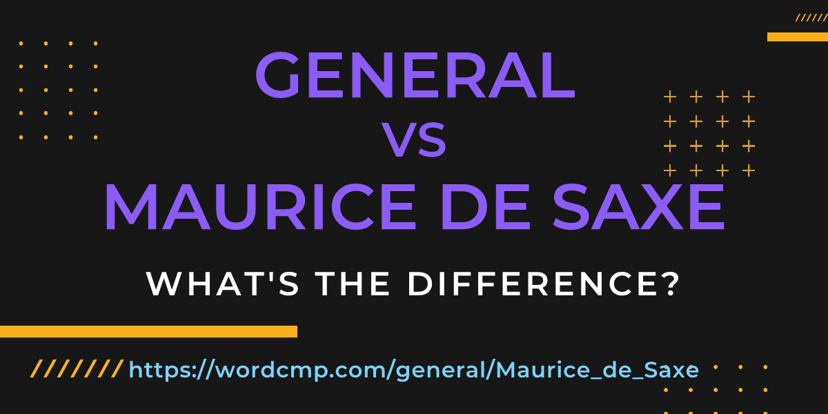 Difference between general and Maurice de Saxe