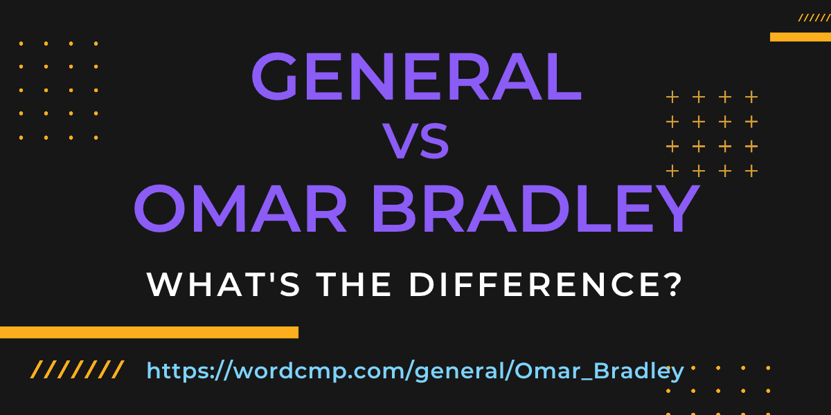 Difference between general and Omar Bradley