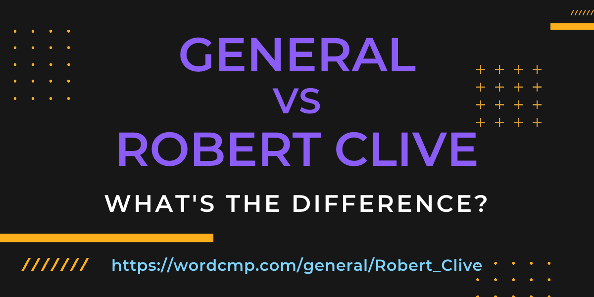 Difference between general and Robert Clive