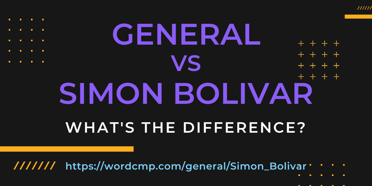 Difference between general and Simon Bolivar