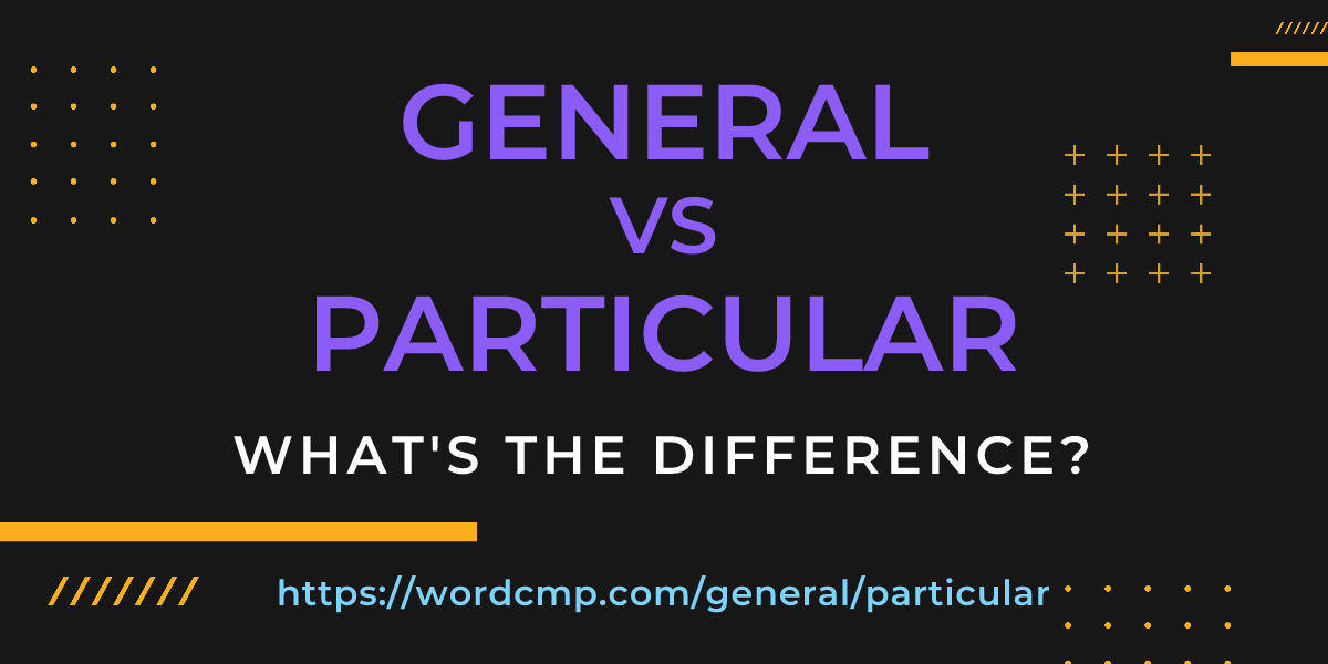 Difference between general and particular