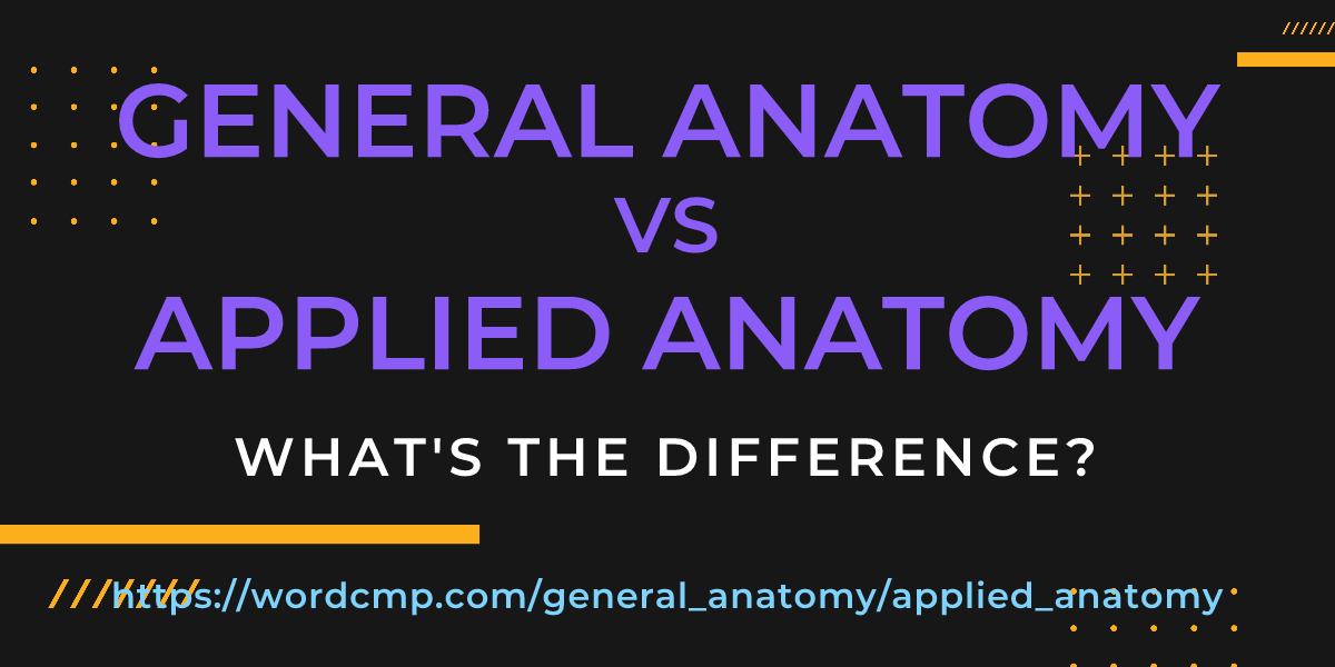 Difference between general anatomy and applied anatomy
