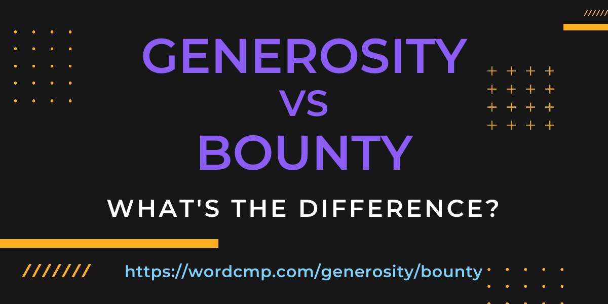 Difference between generosity and bounty