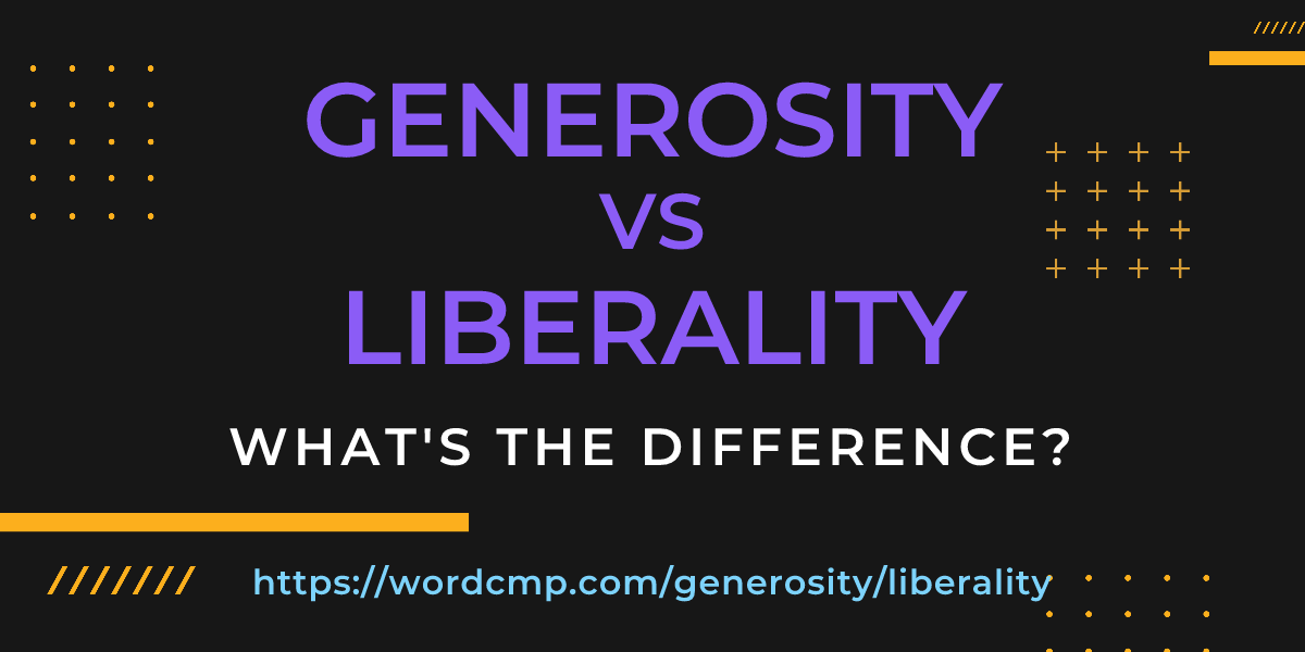Difference between generosity and liberality