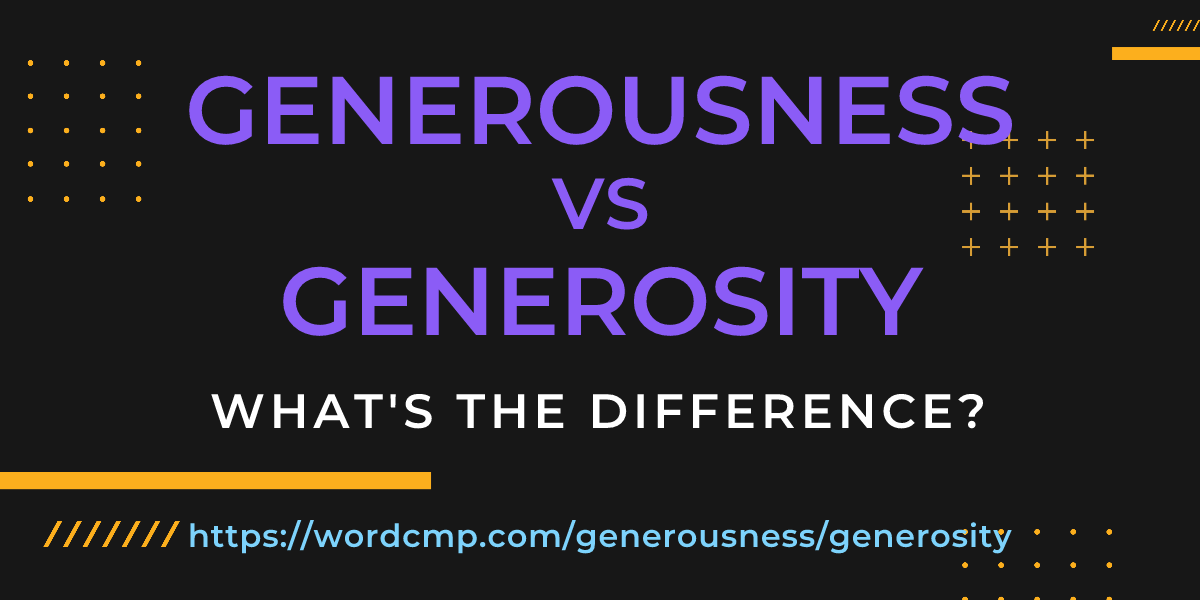 Difference between generousness and generosity