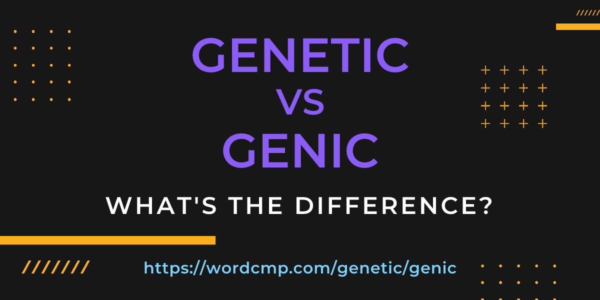 Difference between genetic and genic
