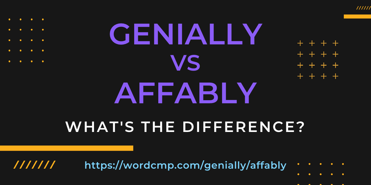 Difference between genially and affably