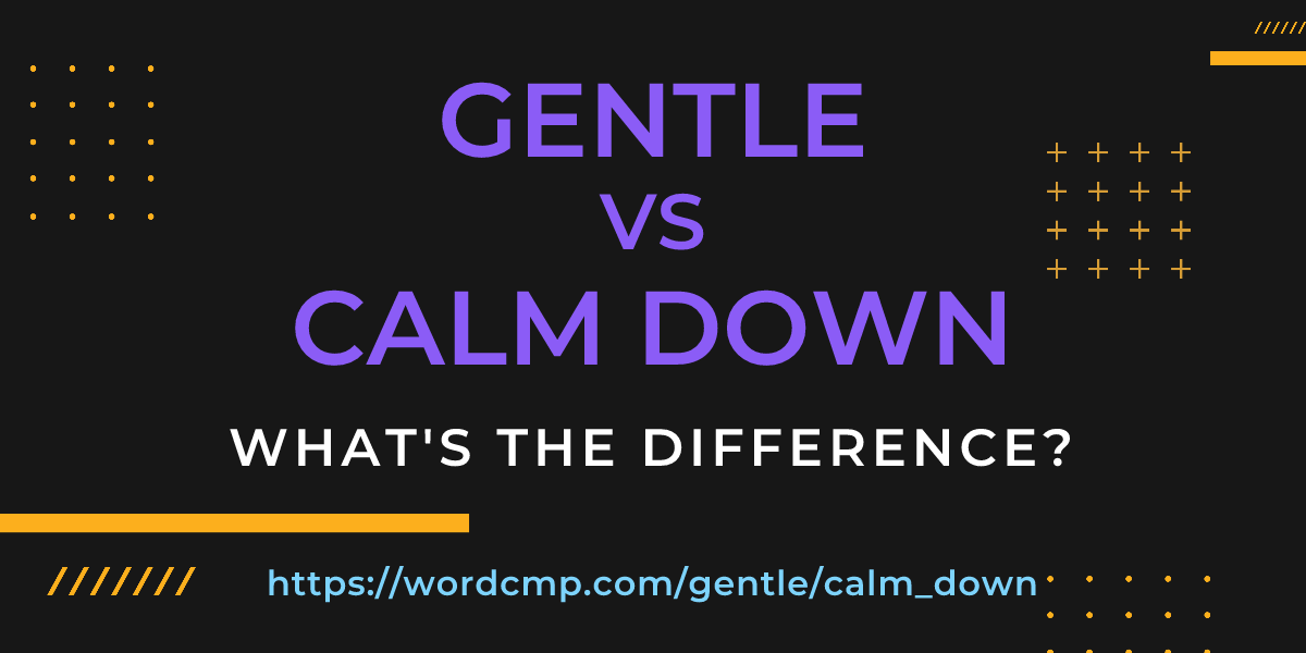 Difference between gentle and calm down