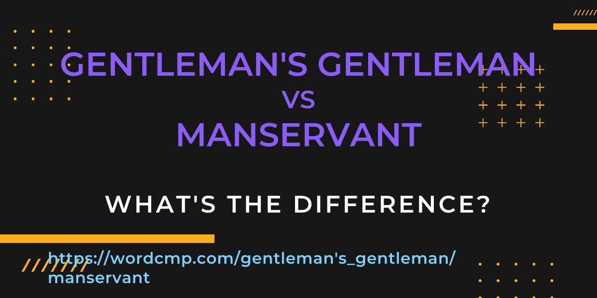 Difference between gentleman's gentleman and manservant