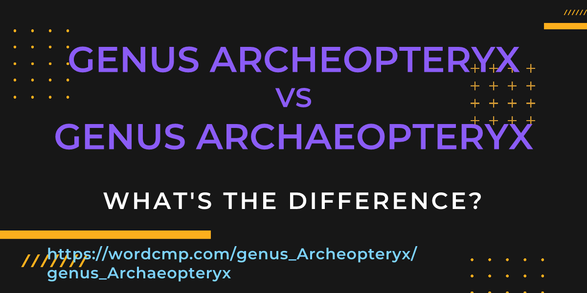 Difference between genus Archeopteryx and genus Archaeopteryx