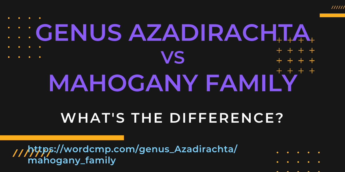 Difference between genus Azadirachta and mahogany family
