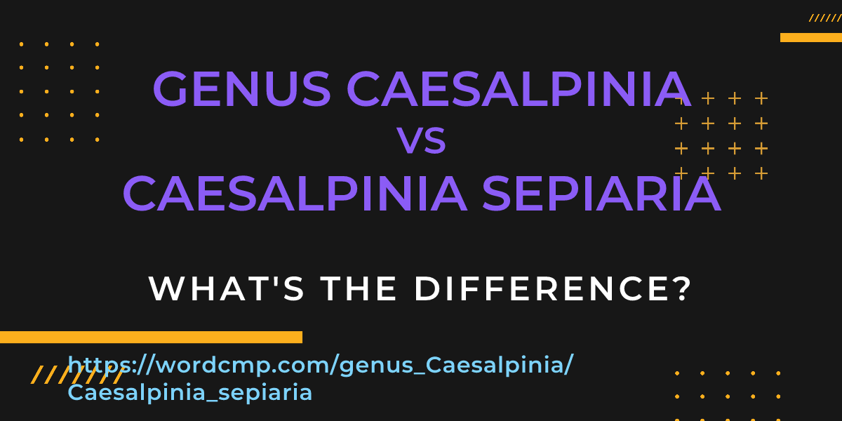 Difference between genus Caesalpinia and Caesalpinia sepiaria
