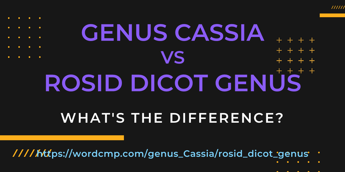 Difference between genus Cassia and rosid dicot genus