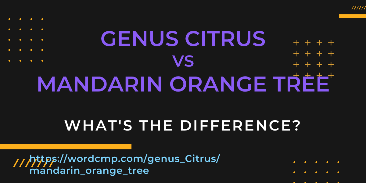 Difference between genus Citrus and mandarin orange tree